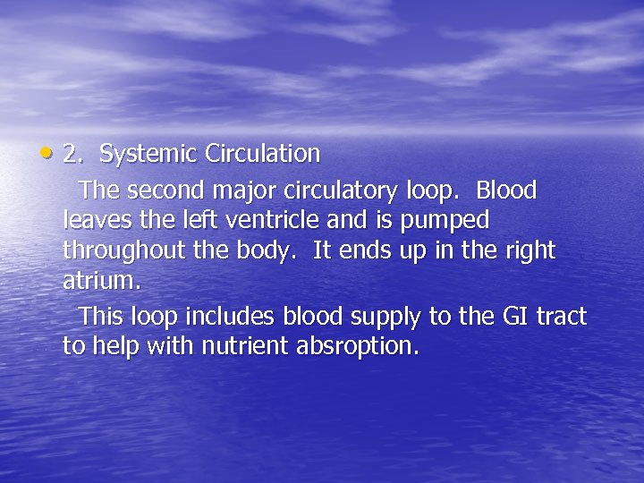  • 2. Systemic Circulation The second major circulatory loop. Blood leaves the left