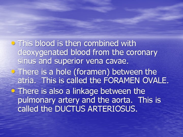  • This blood is then combined with deoxygenated blood from the coronary sinus