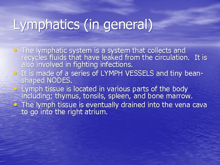 Lymphatics (in general) • The lymphatic system is a system that collects and •