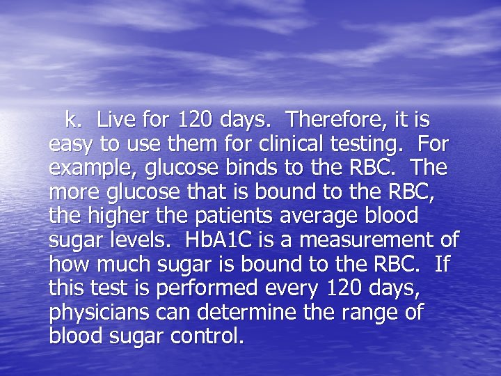 k. Live for 120 days. Therefore, it is easy to use them for clinical