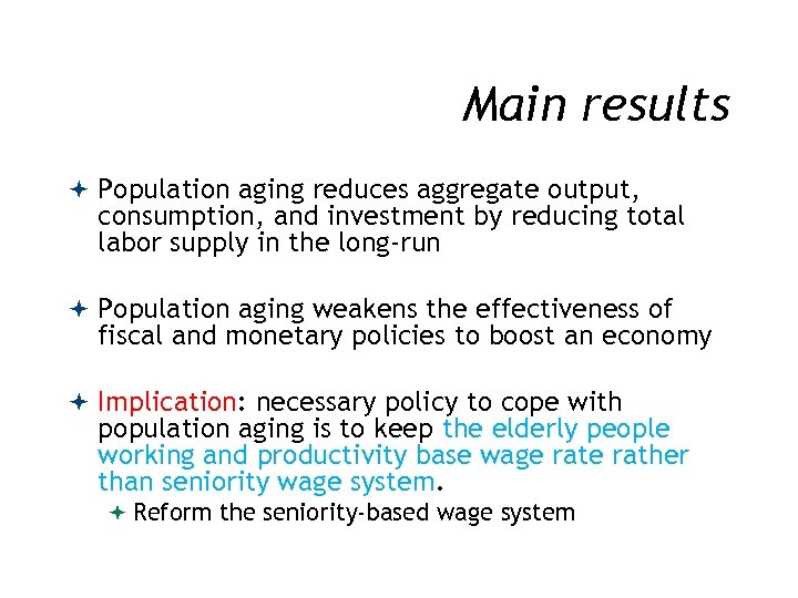 Main results Population aging reduces aggregate output, consumption, and investment by reducing total labor