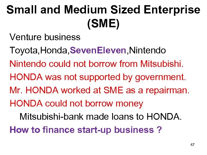 Small and Medium Sized Enterprise (SME) Venture business Toyota, Honda, Seven. Eleven, Nintendo could