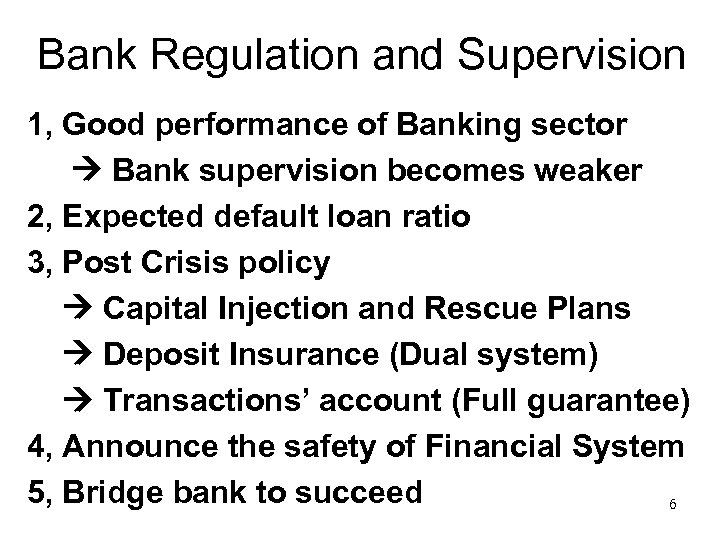 Bank Regulation and Supervision 1, Good performance of Banking sector Bank supervision becomes weaker