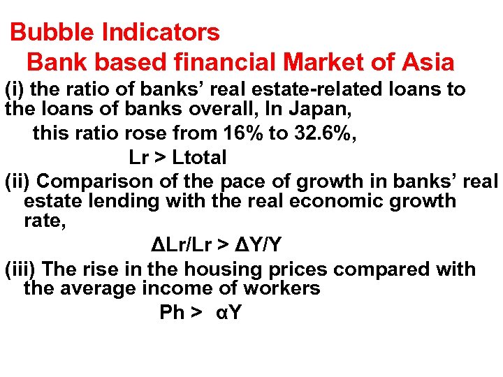 Bubble Indicators Bank based financial Market of Asia (i) the ratio of banks’ real