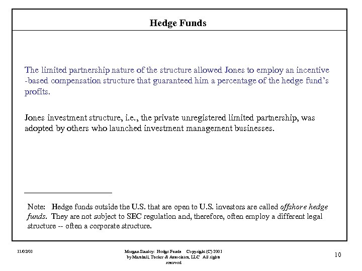 Hedge Funds The limited partnership nature of the structure allowed Jones to employ an