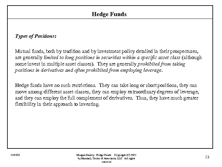 Hedge Funds Types of Positions: Mutual funds, both by tradition and by investment policy