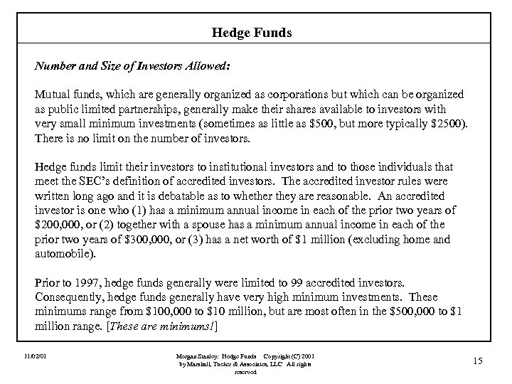 Hedge Funds Number and Size of Investors Allowed: Mutual funds, which are generally organized