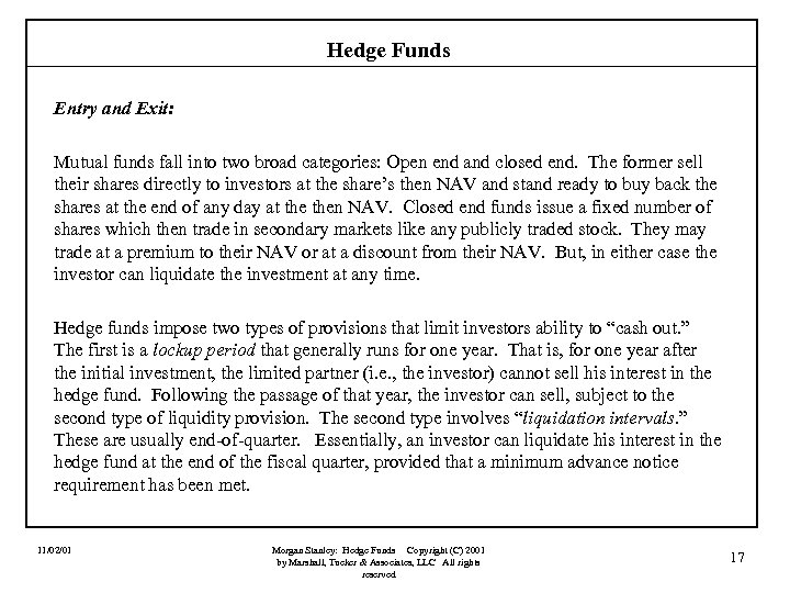 Hedge Funds Entry and Exit: Mutual funds fall into two broad categories: Open end