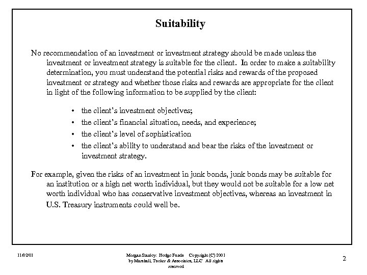 Suitability No recommendation of an investment or investment strategy should be made unless the