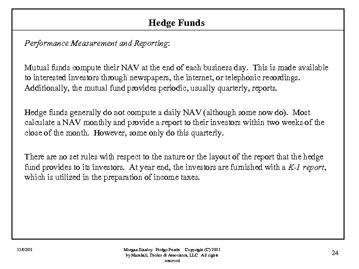 Hedge Funds Performance Measurement and Reporting: Mutual funds compute their NAV at the end