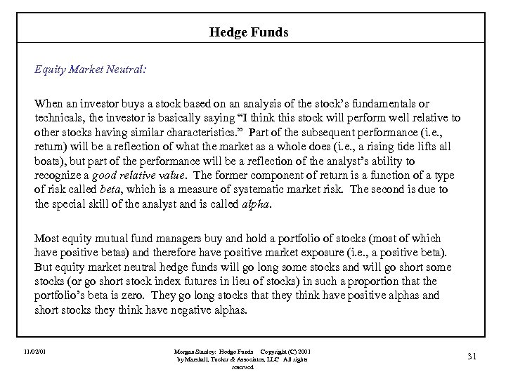 Hedge Funds Equity Market Neutral: When an investor buys a stock based on an