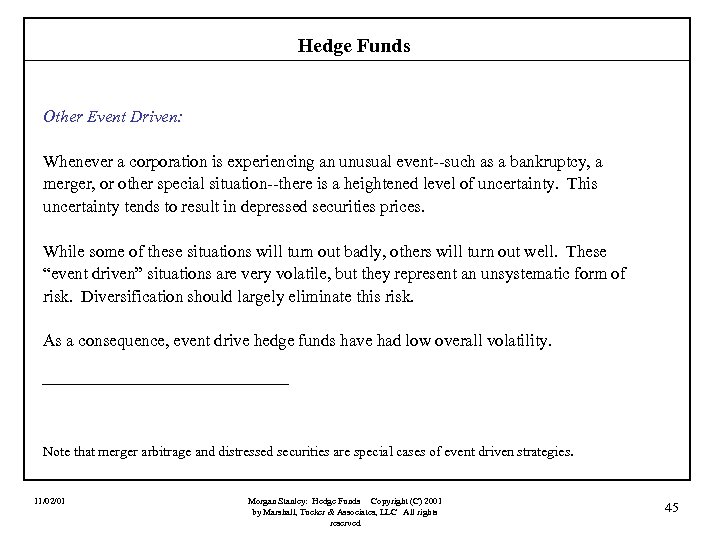 Hedge Funds Other Event Driven: Whenever a corporation is experiencing an unusual event--such as