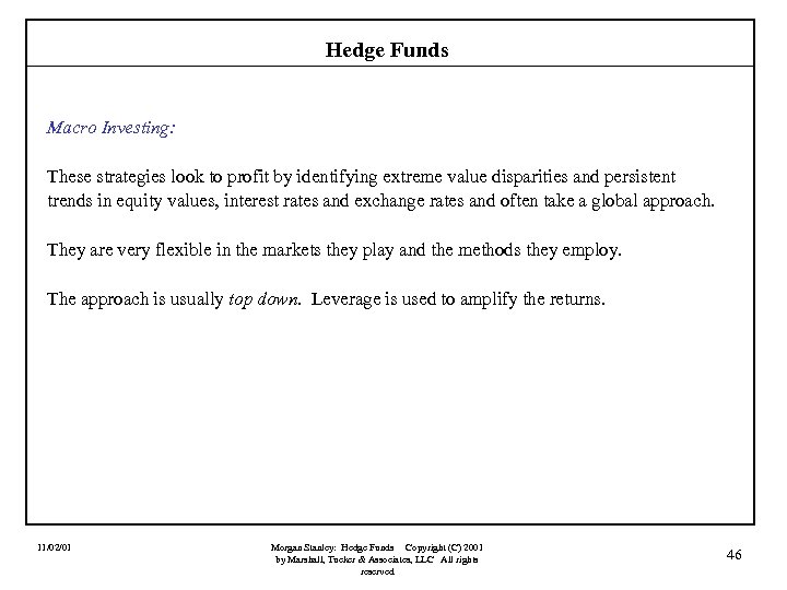 Hedge Funds Macro Investing: These strategies look to profit by identifying extreme value disparities