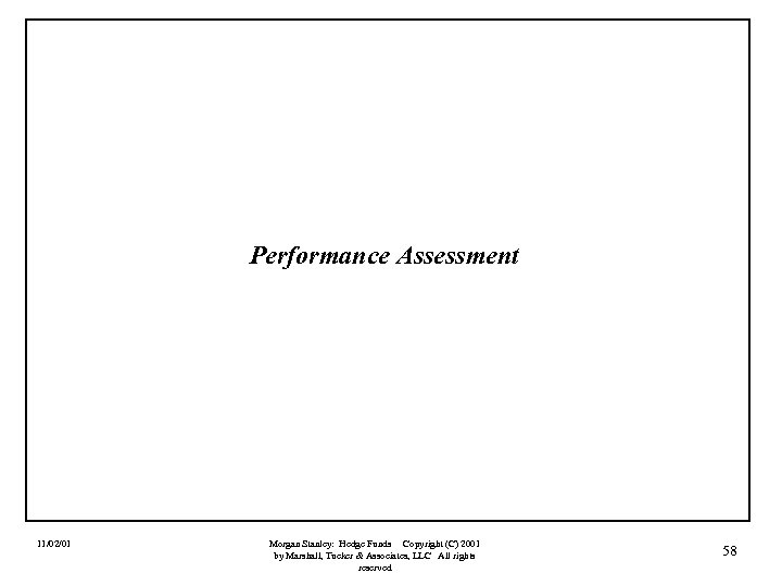 Performance Assessment 11/02/01 Morgan Stanley: Hedge Funds Copyright (C) 2001 by Marshall, Tucker &