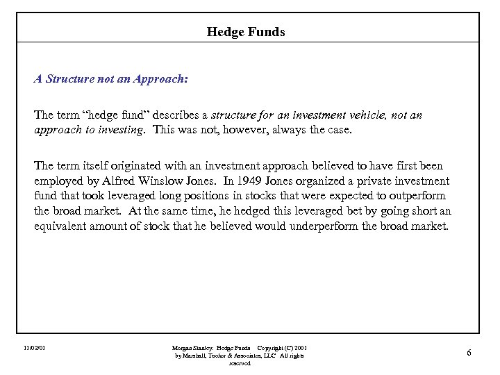 Hedge Funds A Structure not an Approach: The term “hedge fund” describes a structure