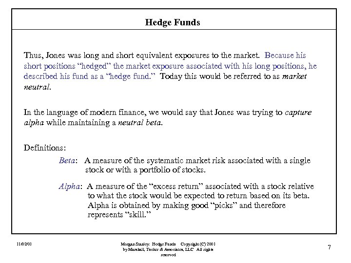 Hedge Funds Thus, Jones was long and short equivalent exposures to the market. Because