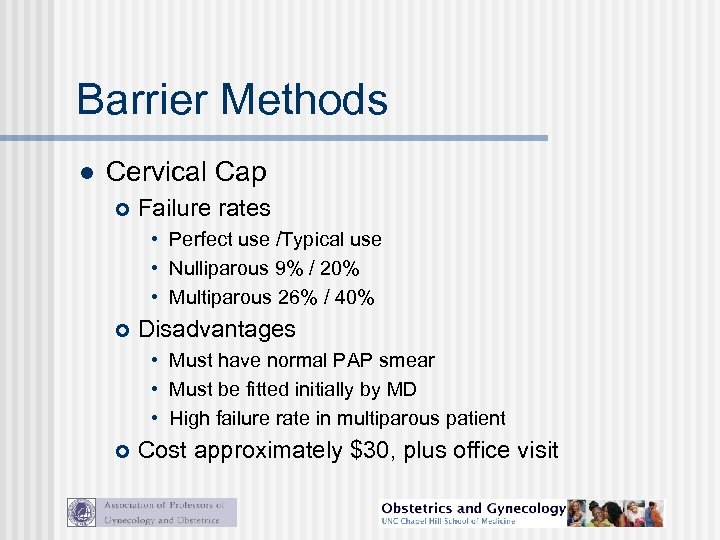 Barrier Methods l Cervical Cap Failure rates • Perfect use /Typical use • Nulliparous