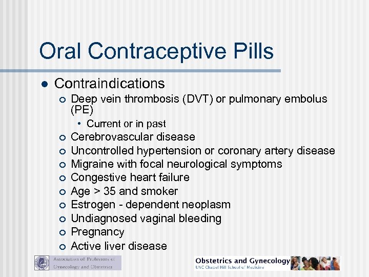 Oral Contraceptive Pills l Contraindications Deep vein thrombosis (DVT) or pulmonary embolus (PE) •