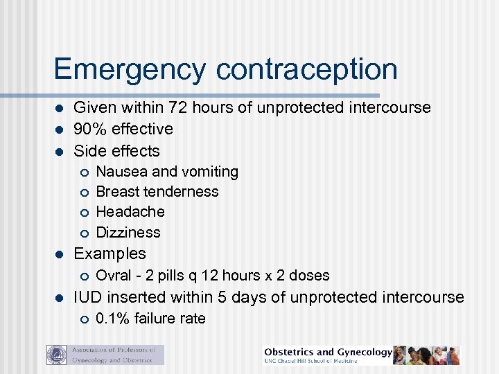 Emergency contraception l l l Given within 72 hours of unprotected intercourse 90% effective