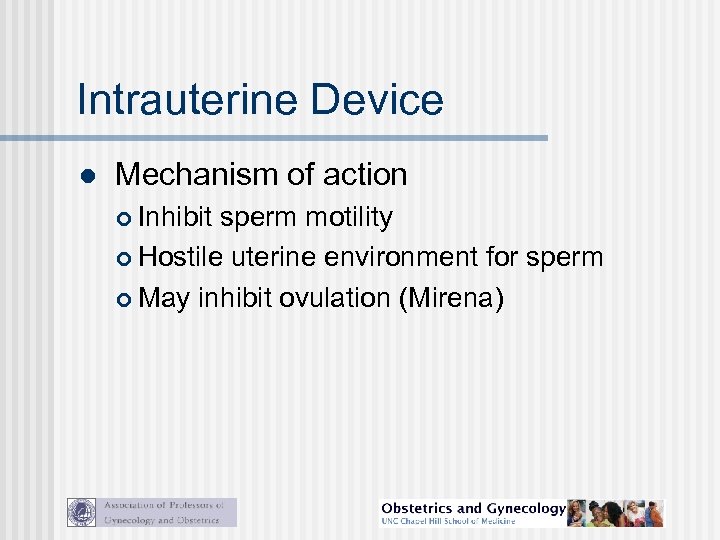 Intrauterine Device l Mechanism of action Inhibit sperm motility Hostile uterine environment for sperm