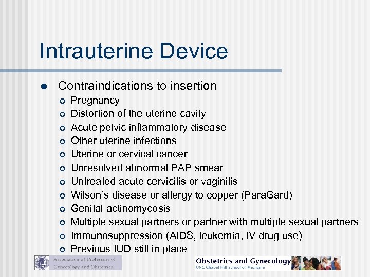 Intrauterine Device l Contraindications to insertion Pregnancy Distortion of the uterine cavity Acute pelvic