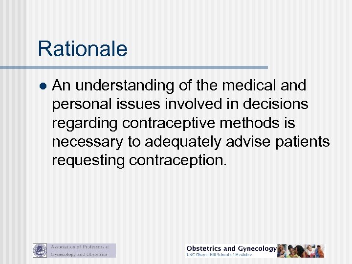 Rationale l An understanding of the medical and personal issues involved in decisions regarding