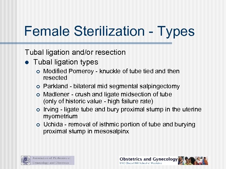 Female Sterilization - Types Tubal ligation and/or resection l Tubal ligation types Modified Pomeroy