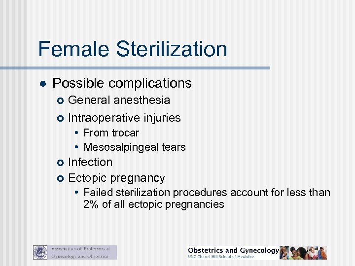 Female Sterilization l Possible complications General anesthesia Intraoperative injuries • From trocar • Mesosalpingeal