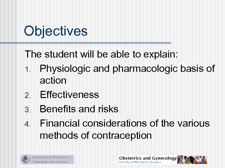 Objectives The student will be able to explain: 1. Physiologic and pharmacologic basis of