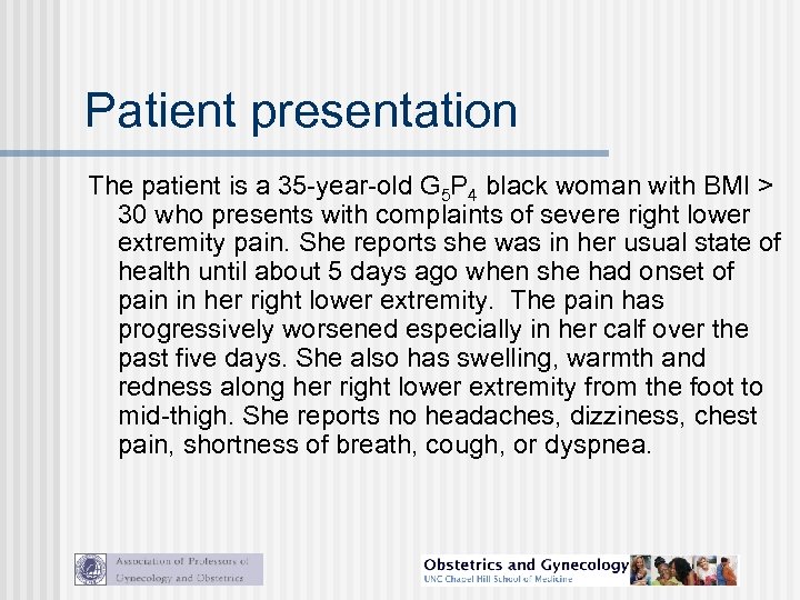 Patient presentation The patient is a 35 -year-old G 5 P 4 black woman