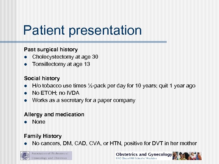 Patient presentation Past surgical history l Cholecystectomy at age 30 l Tonsillectomy at age