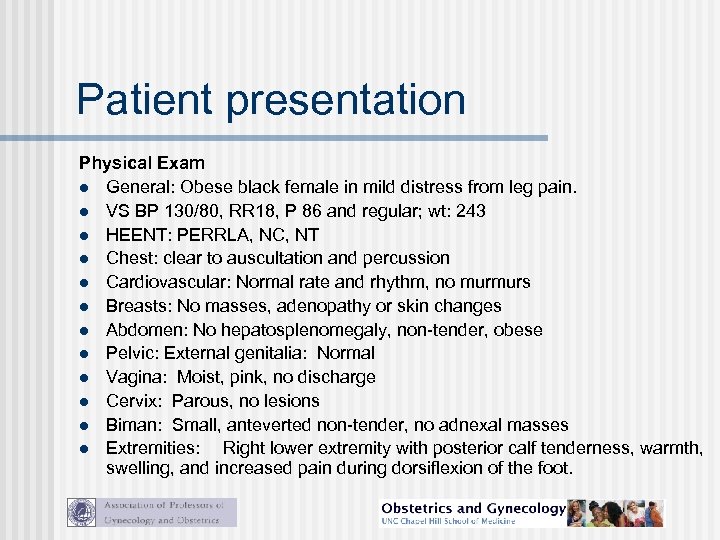 Patient presentation Physical Exam l General: Obese black female in mild distress from leg