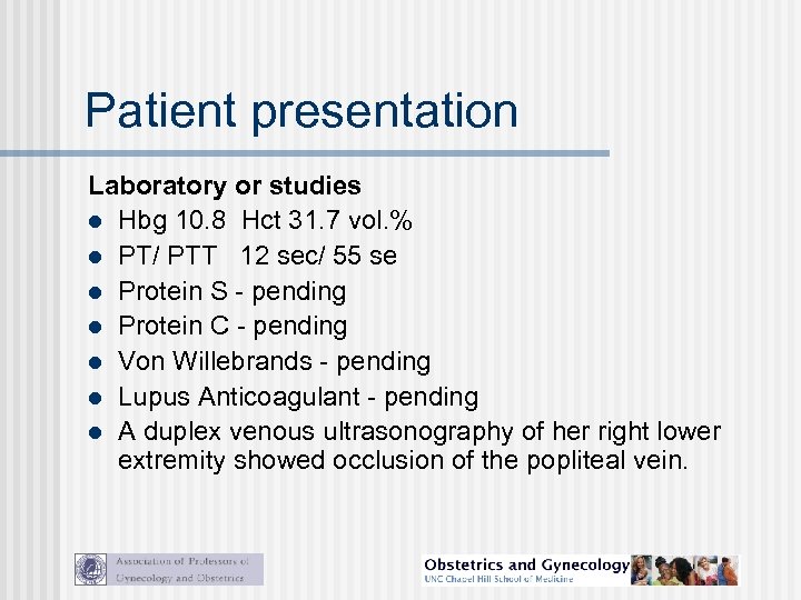 Patient presentation Laboratory or studies l Hbg 10. 8 Hct 31. 7 vol. %