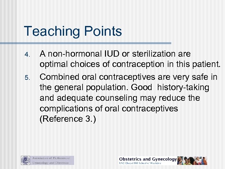 Teaching Points 4. 5. A non-hormonal IUD or sterilization are optimal choices of contraception