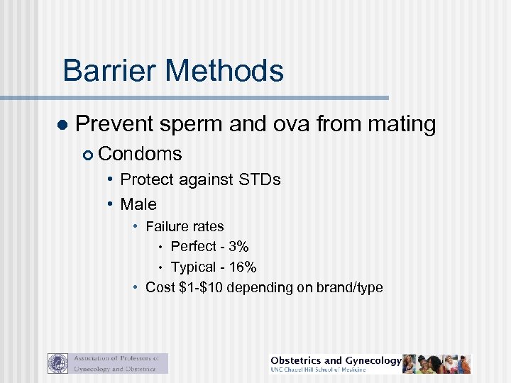 Barrier Methods l Prevent sperm and ova from mating Condoms • Protect against STDs