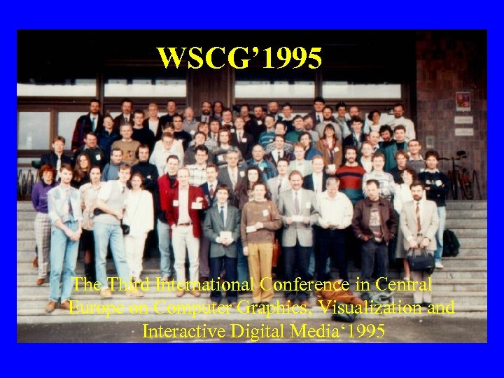 WSCG’ 1995 The Third International Conference in Central Europe on Computer Graphics, Visualization and