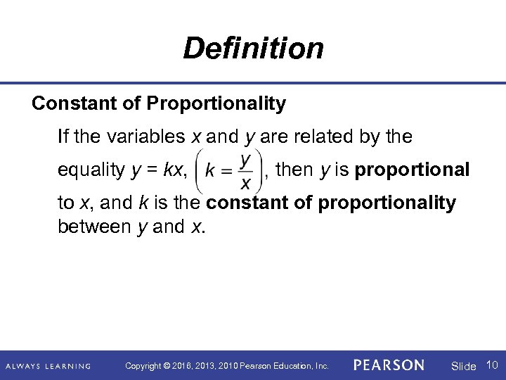 Definition Constant of Proportionality If the variables x and y are related by the