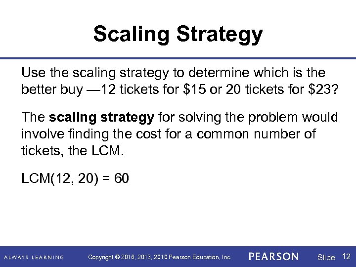 Scaling Strategy Use the scaling strategy to determine which is the better buy —