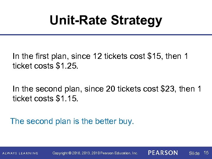 Unit-Rate Strategy In the first plan, since 12 tickets cost $15, then 1 ticket