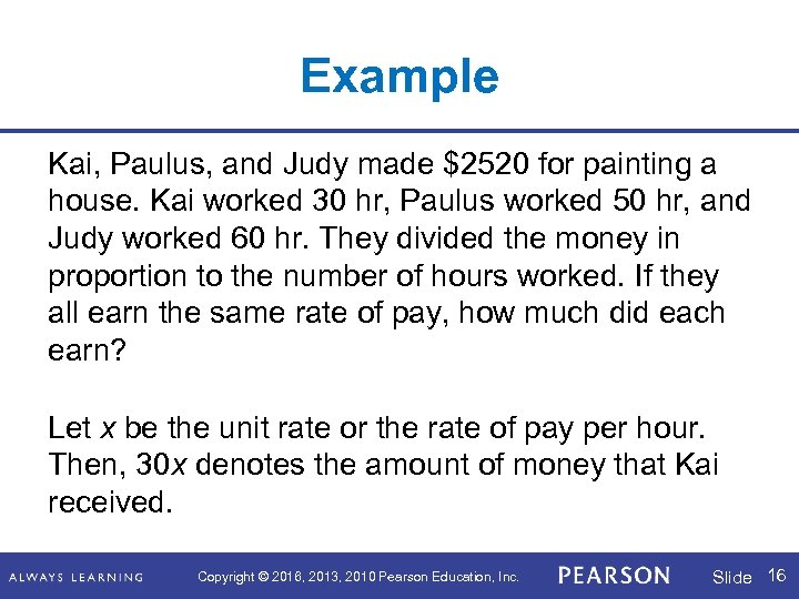 Example Kai, Paulus, and Judy made $2520 for painting a house. Kai worked 30