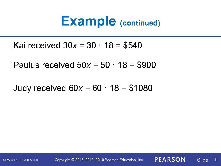 Example (continued) Kai received 30 x = 30 · 18 = $540 Paulus received