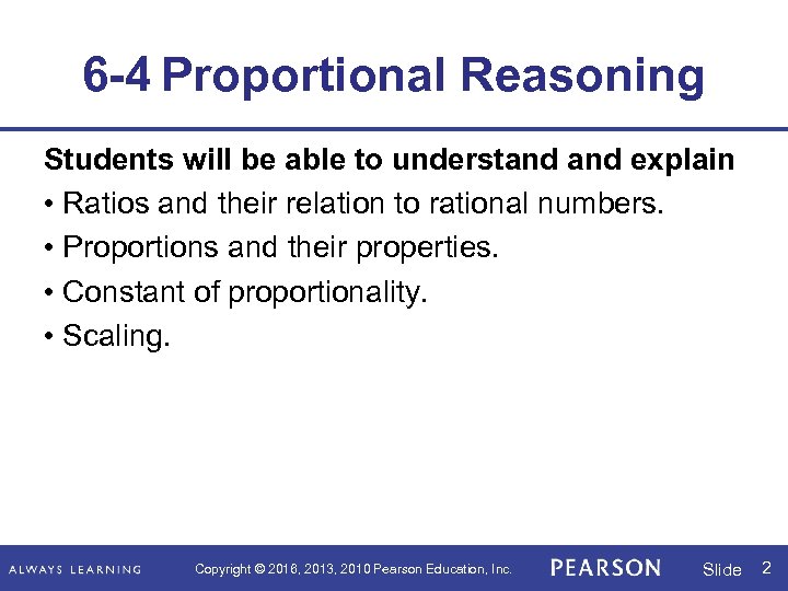 6 -4 Proportional Reasoning Students will be able to understand explain • Ratios and