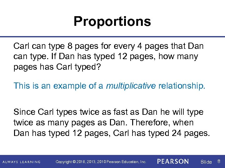 Proportions Carl can type 8 pages for every 4 pages that Dan can type.