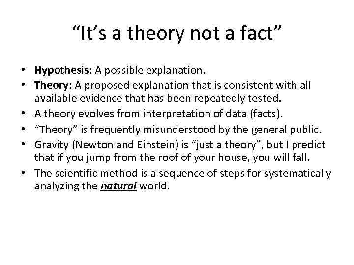 “It’s a theory not a fact” • Hypothesis: A possible explanation. • Theory: A