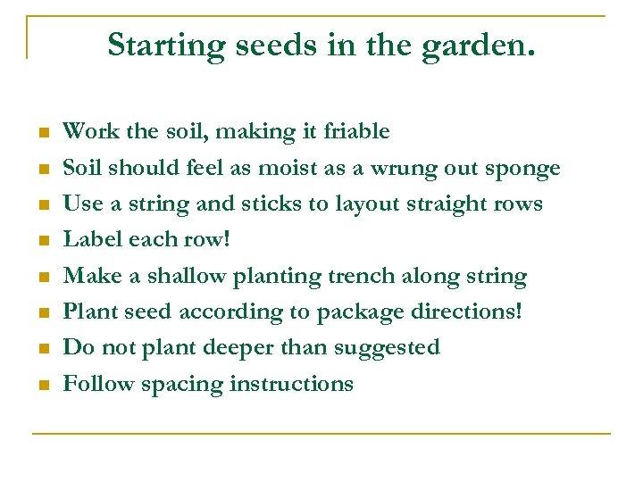 Starting seeds in the garden. n n n n Work the soil, making it