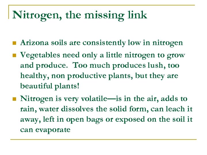 Nitrogen, the missing link n n n Arizona soils are consistently low in nitrogen