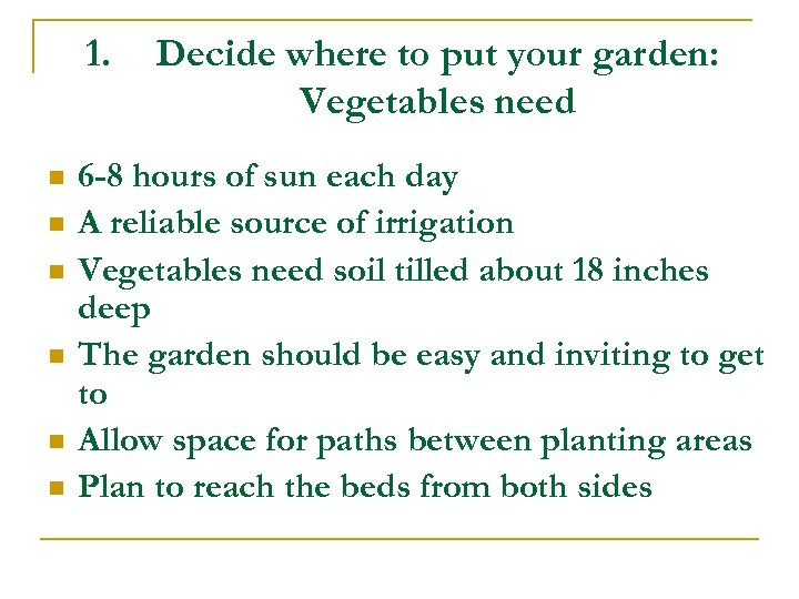1. n n n Decide where to put your garden: Vegetables need 6 -8