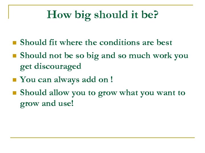 How big should it be? n n Should fit where the conditions are best