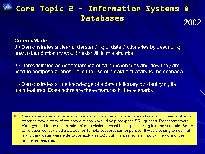 Core Topic 2 – Information Systems & Databases 2002 Criteria/Marks 3 • Demonstrates a