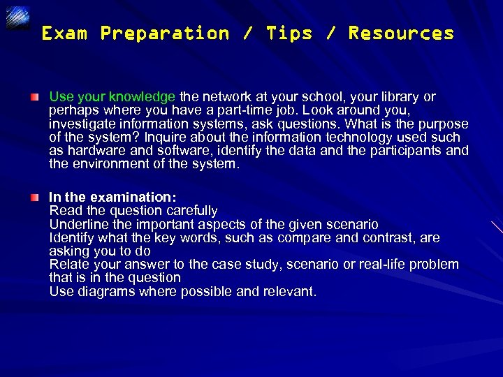 Exam Preparation / Tips / Resources Use your knowledge the network at your school,